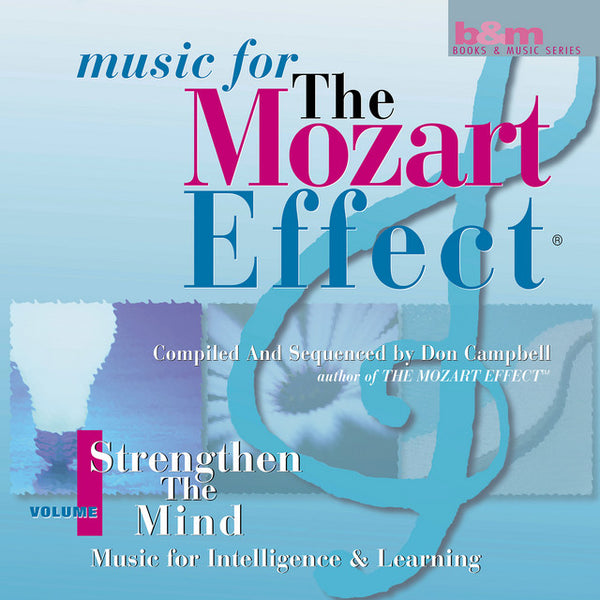 Don Campbell - Music for The Mozart Effect: Strengthen the Mind: Music for Intelligence and Learning.  Volume 1
