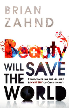 Beauty Will Save the World - Brian Zahnd
