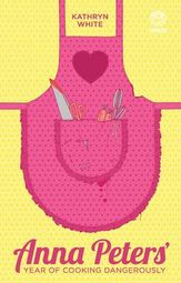 Anna Peters' Year of Cooking Dangerously - Kathryn White