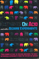 Elephants on Acid and Other Bizarre Experiments Alex Boese