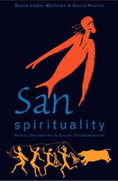 San Spirituality: Roots, Expression, and Social Consequences - J. David Lewis-Williams & David G. Pearce