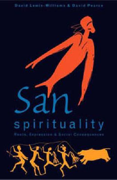 San Spirituality: Roots, Expression, and Social Consequences - J. David Lewis-Williams & David G. Pearce