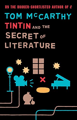 Tintin and the Secret of Literature Tom McCarthy