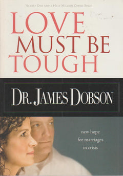 Love Must Be Tough: New Hope for Marriages in Crisis - James C. Dobson