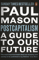 PostCapitalism A Guide to Our Future Paul Mason