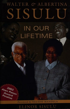 Walter & Albertina Sisulu: In Our Lifetime - Elinor Sisulu