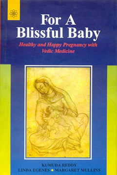 For A Blissful Baby: Healthy and Happy Pregnancy with Vedic Medicine - Kumuda Reddy & Linda Egenes & Margaret Mullins