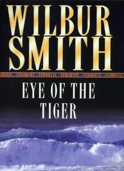The Eye of the Tiger - Wilbur Smith