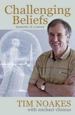 Challenging Beliefs: Memoirs of a Career - Timothy Noakes & Michael Vlismas