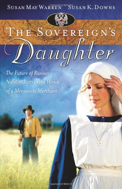 The Sovereign's Daughter - Susan May Warren & Susan K. Downs