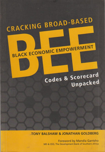 Cracking Broad-based Black Economic Empowerment: Codes and Scorecard Unpacked - Tony Balshaw