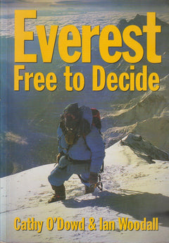 Everest, Free to Decide: The Story of the First South Africans to Reach the Highest Point on Earth - Cathy O'Dowd & Ian Woodall