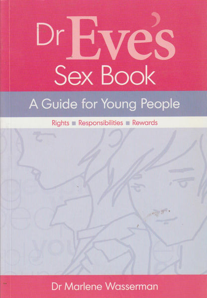 Dr Eve's Sex Book A Guide for Young People : Right, Responsibilities, Rewards Marlene Wasserman