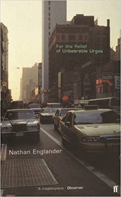 For the Relief of Unbearable Urges - Nathan Englander