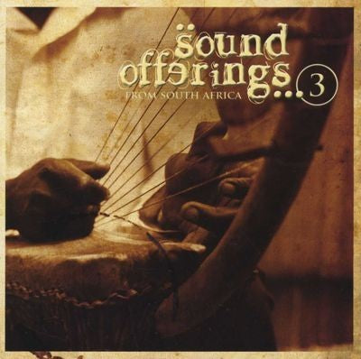 Various Artists - Sound Offerings From South Africa 3: A Musical Journey of Discovery