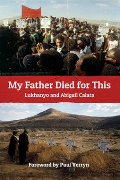 My Father Died for This - Lukhanyo Calata & Abigail Calata