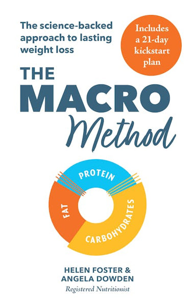 The Macro Method: The Science-Backed Approach to Lasting Weight Loss - Helen Foster & Angela Dowden