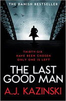 The Last Good Man A Novel A. J. Kazinski