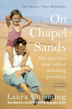 On Chapel Sands: My Mother and Other Missing Persons - Laura Cumming