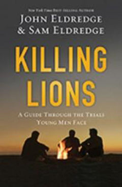 Killing Lions: A Guide Through the Trials Young Men Face - Sam Eldredge & John Eldredge