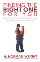 Finding the Right One for You: Secrets to Recognizing Your Perfect Mate - H. Norman Wright