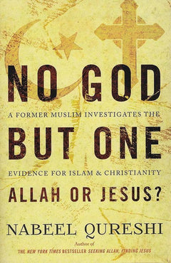 No God But One: Allah Or Jesus? : a Former Muslim Investigates the Evidence for Islam and Christianity - Nabeel Qureshi