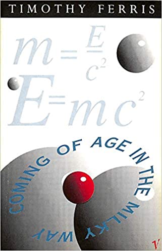 Coming of Age in the Milky Way Timothy Ferris