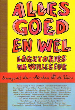 Alles Goed En Wel - Abraham H. de Vries