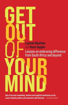 Get Out of Your Mind: Lessons on Embracing Difference from South Africa and Beyond - Luyanda Mpahlwa