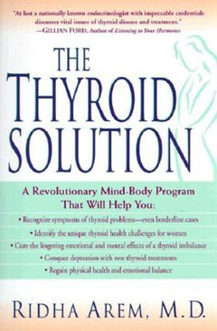 The Thyroid Solution: A Mind-body Program for Beating Depression and Regaining Your Emotional and Physical Health - Ridha Arem