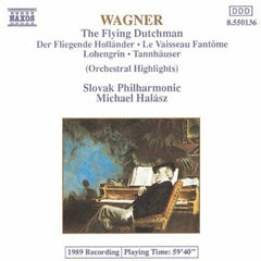 Wagner, Slovak Philharmonic, Michael Halasz - The Flying Dutchman * Tannhauser * Lohengrin (Orchestral Highlights)