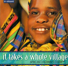 African Children's Choir - It Takes A Whole Village