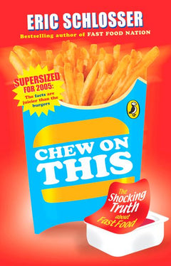 Chew on this - Eric Schlosser & Charles Wilson