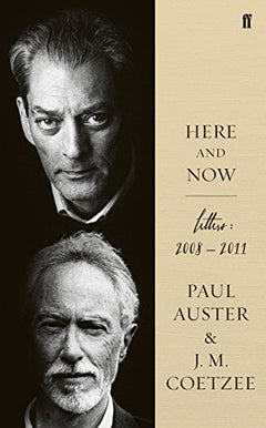 Here and Now: Letters (2008-2011) - Paul Auster & J. M. Coetzee