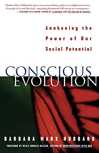 Conscious Evolution: Awakening the Power of Our Social Potential - Barbara Marx Hubbard
