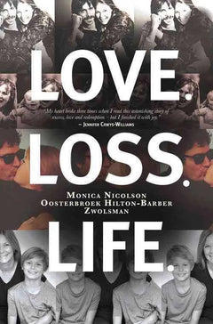 Love. Loss. Life. - and All that Stuff in Between - Monica Nicolson Oosterbroek Hilton-barber Zwolsman