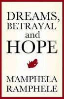 Dreams, Betrayal and Hope Mamphela Ramphele