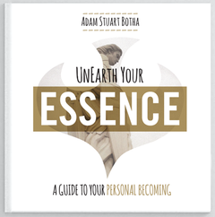 Unearth Your Essence A Guide to Your Personal Becoming Adam Stuart Botha