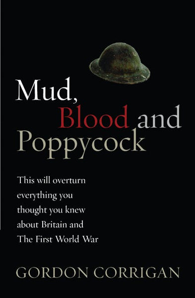 Mud, Blood and Poppycock: Britain and the First World War - Gordon Corrigan