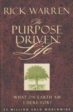 The Purpose Driven Life: What on Earth Am I Here For?. - Rick Warren