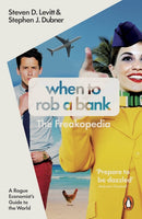 When to Rob a Bank: A Rogue Economist's Guide to the World - Steven D. Levitt