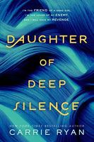 Daughter of Deep Silence - Carrie Ryan