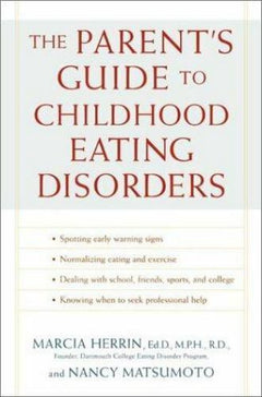 The Parent's Guide to Childhood Eating Disorders Marcia Herrin & Nancy Matsumoto