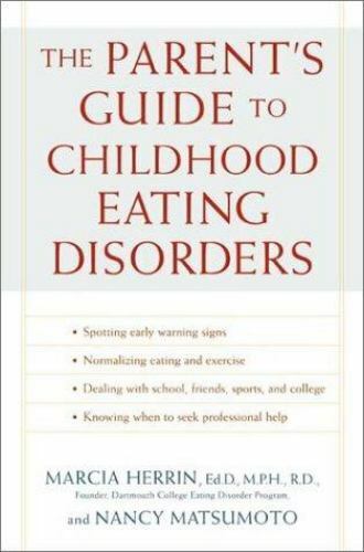 The Parent's Guide to Childhood Eating Disorders Marcia Herrin & Nancy Matsumoto