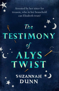 Testimony of Alys Twist Suzannah Dunn