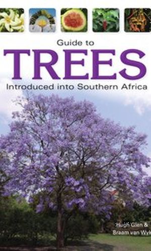 Guide to Trees Introduced Into Southern Africa - Hugh Glen & Braam Van Wyk