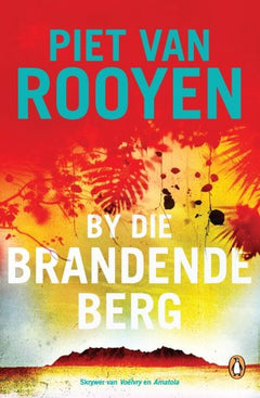 By die brandende berg - Piet Van Rooyen