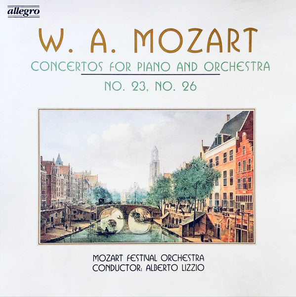 W. A. Mozart - Mozart Festival Orchestra (2) Conductor: Alberto Lizzio - Concertos For Piano And Orchestra No. 23, No. 26