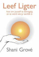 Leef ligter hoe om jouself te bemagtig en te word wie jy werklik is - Shani Grove