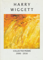 Collected Poems 2006 - 2016 - Harry Wiggett